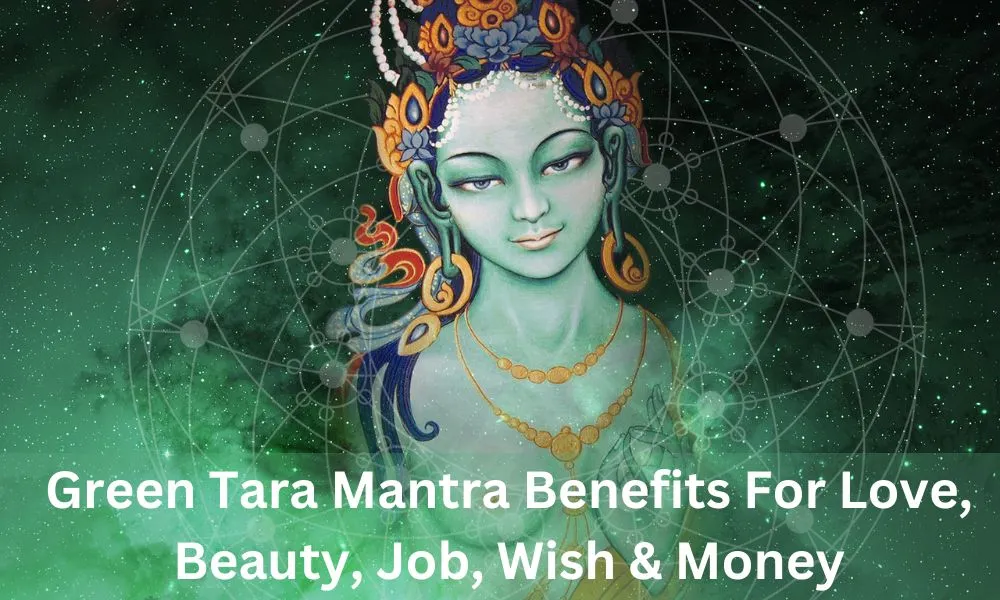 Green Tara Mantra Benefits For Love, Beauty, Job, Wish & Money