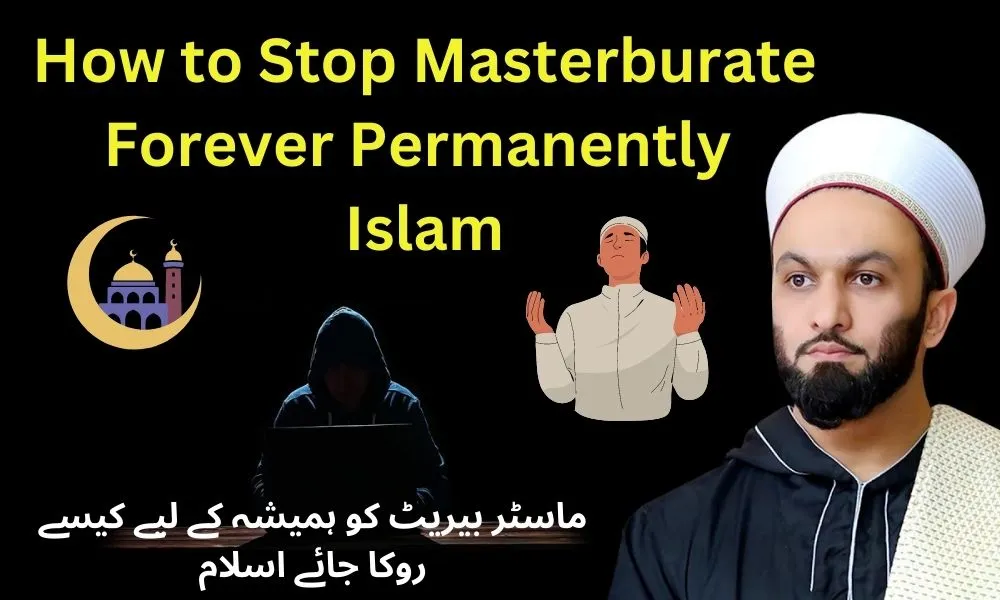 How to Stop Masterburate Forever Permanently Islam