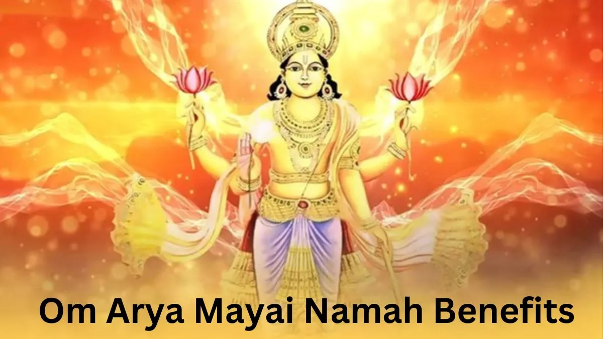 Om Arya Mayai Namah Benefits