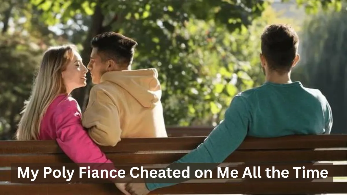 My Poly Fiance Cheated on Me All the Time