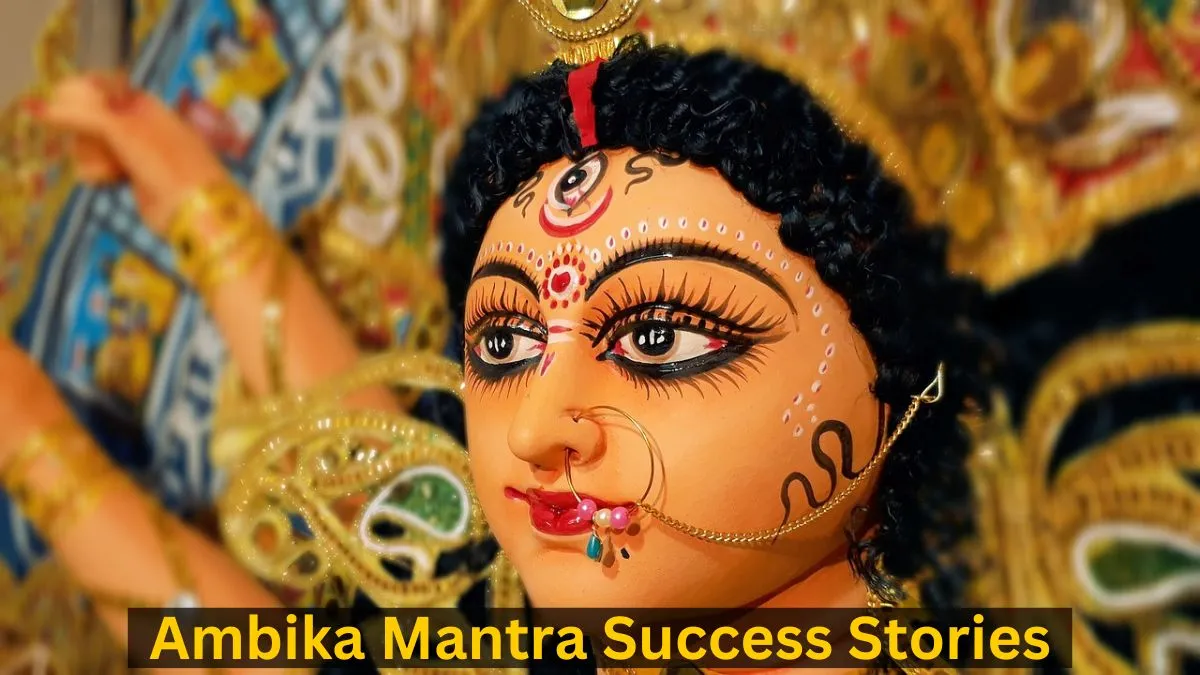 Ambika Mantra Success Stories