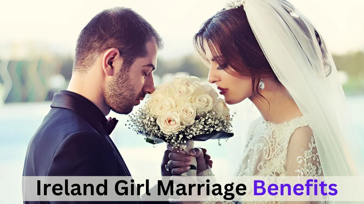 Ireland Girl Marriage Benefits