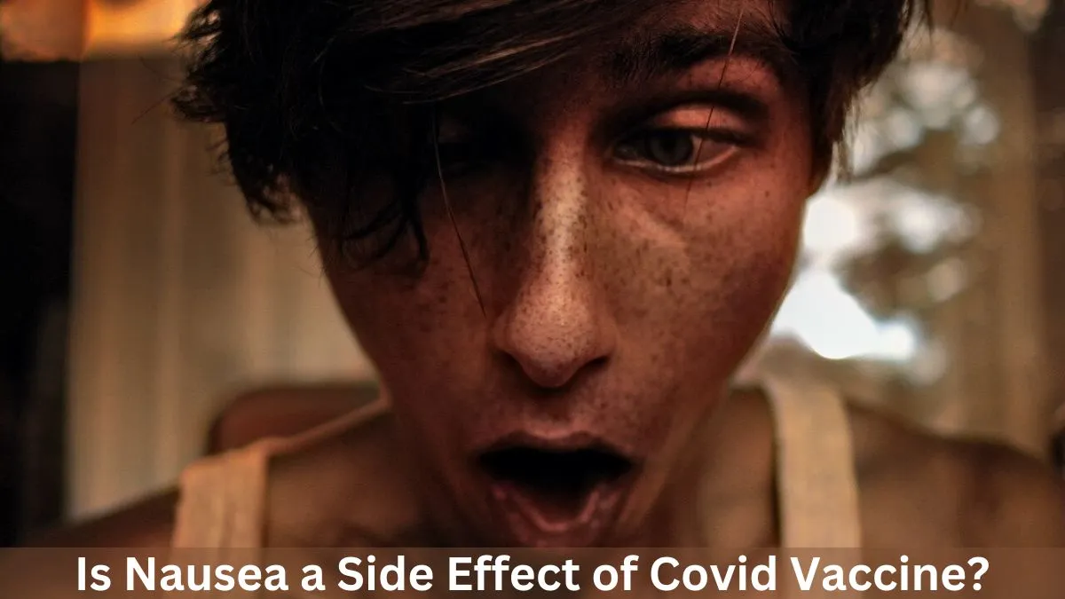 Is Nausea a Side Effect of Covid Vaccine