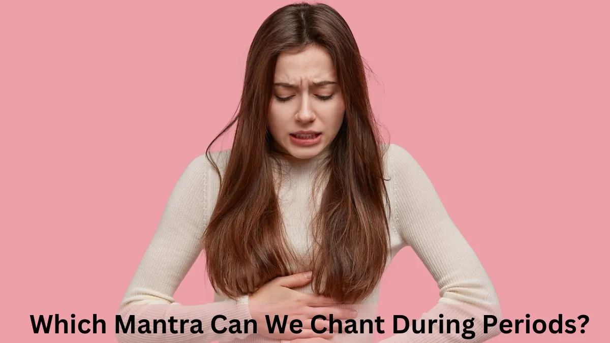 Which Mantra Can We Chant During Periods