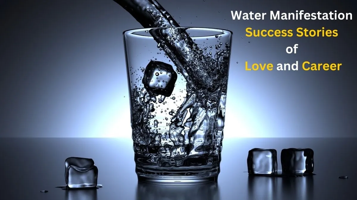 Water Manifestation Success Stories